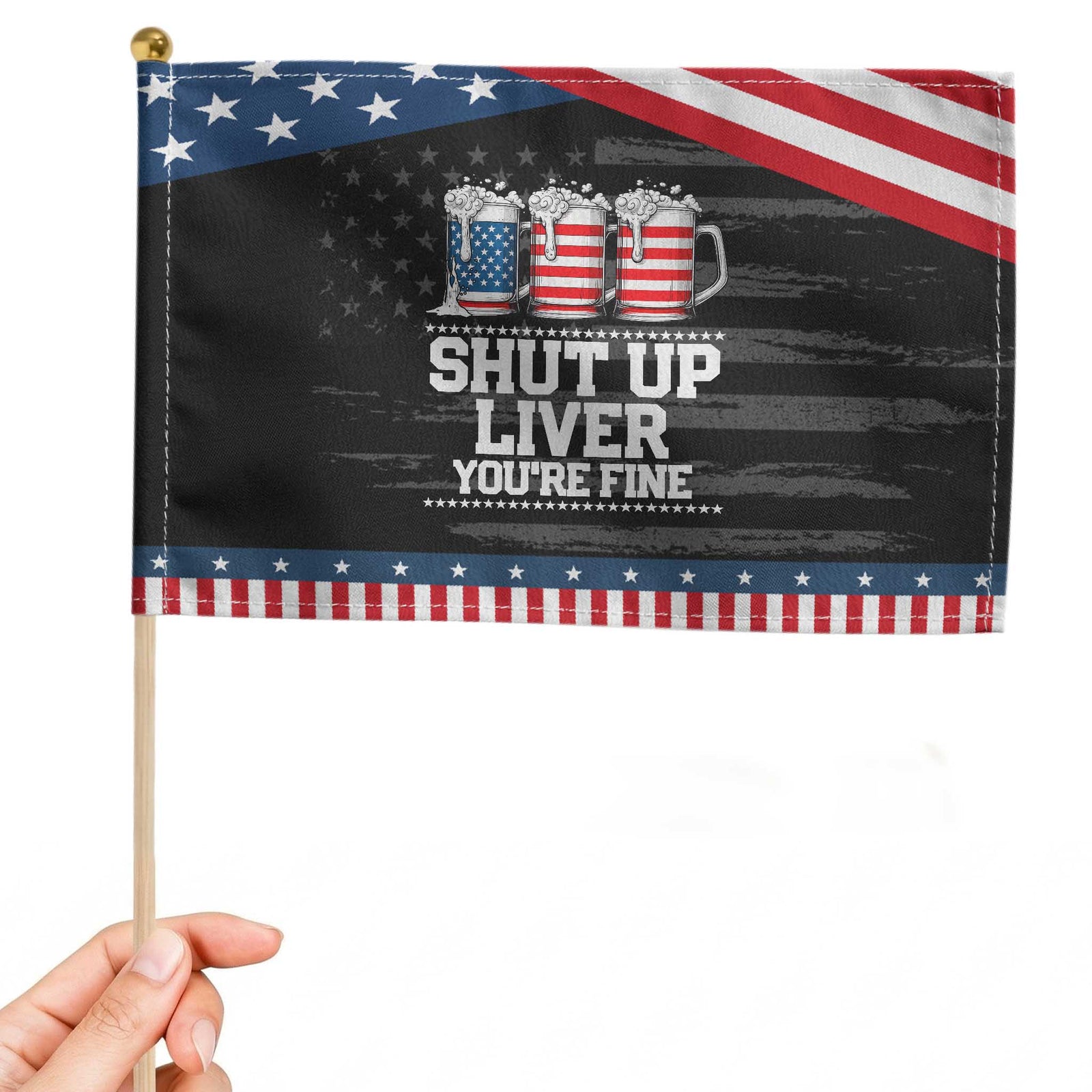 Beer American Flag 4th of July Patriotic Handheld Flag Merica Drinking USA Shut Up Liver You Are Fine TS10 Distressed 8.2