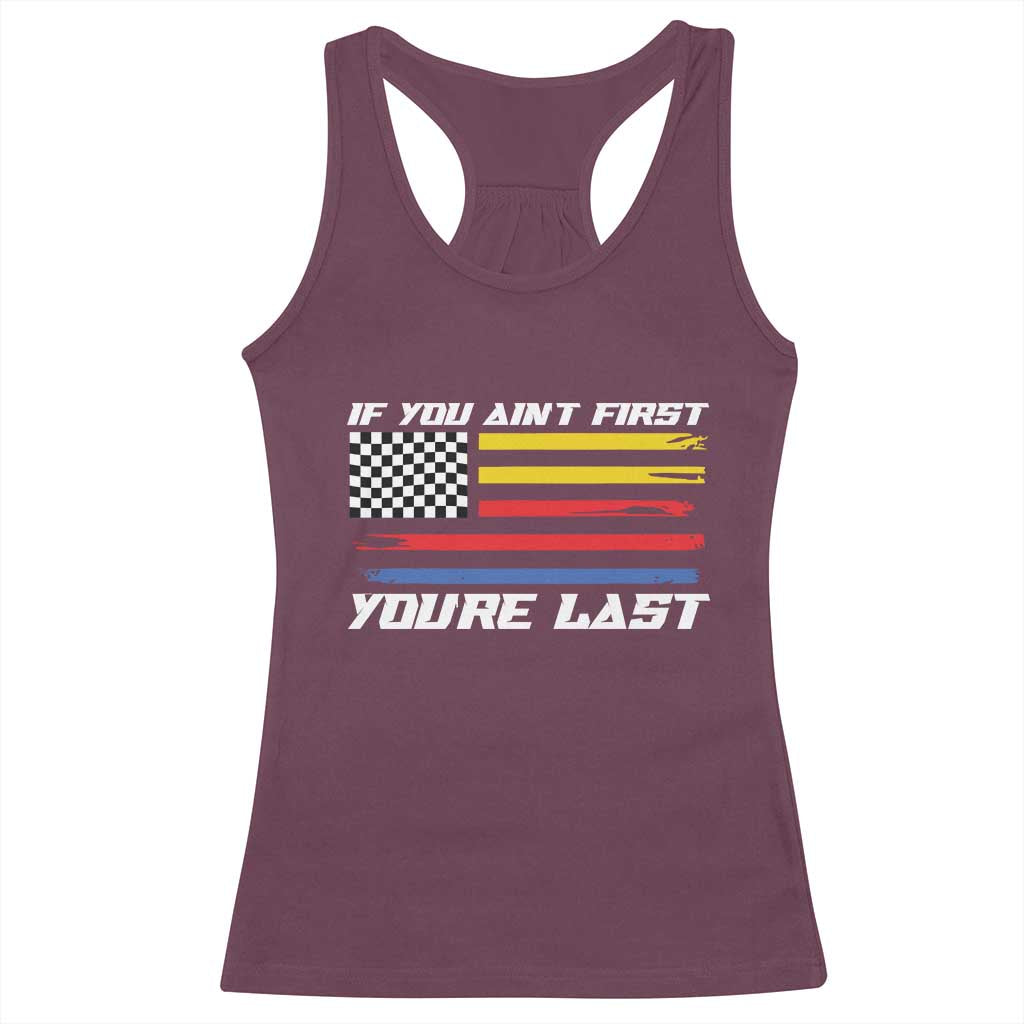 US Flag Car Racing Racerback Tank Top If You Aint First Youre Last Checkered Flag TS10 Maroon Print Your Wear