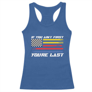 US Flag Car Racing Racerback Tank Top If You Aint First Youre Last Checkered Flag TS10 Royal Blue Print Your Wear