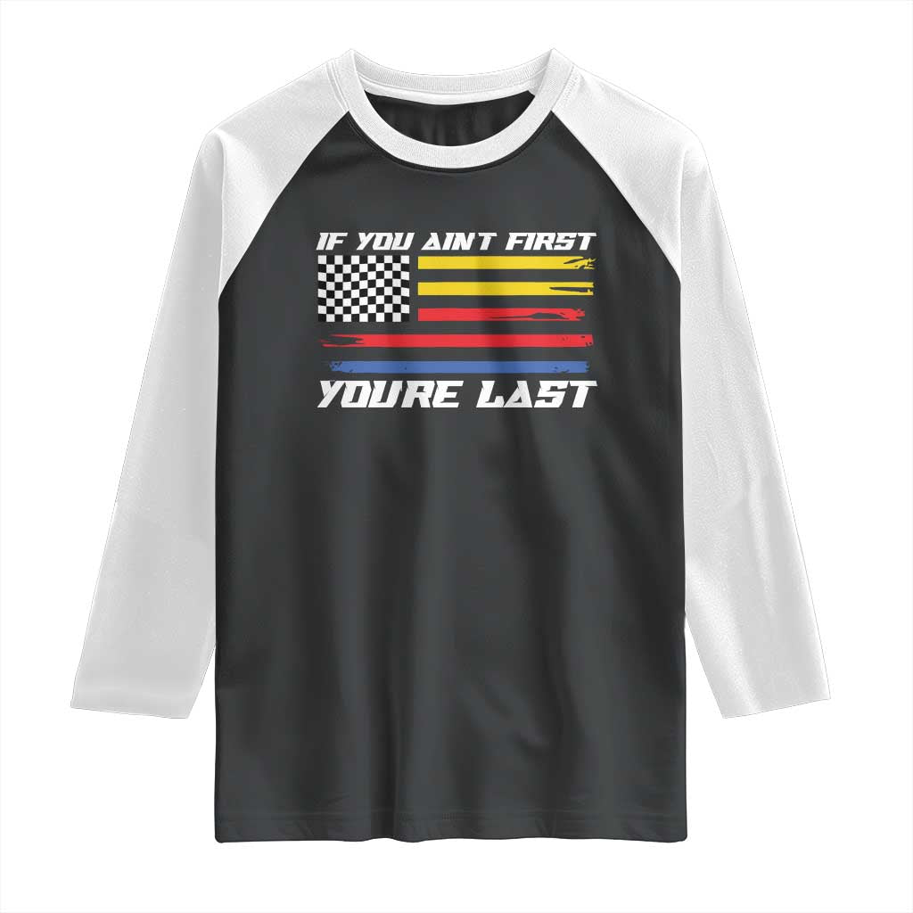 US Flag Car Racing Raglan Shirt If You Aint First Youre Last Checkered Flag TS10 Black White Print Your Wear