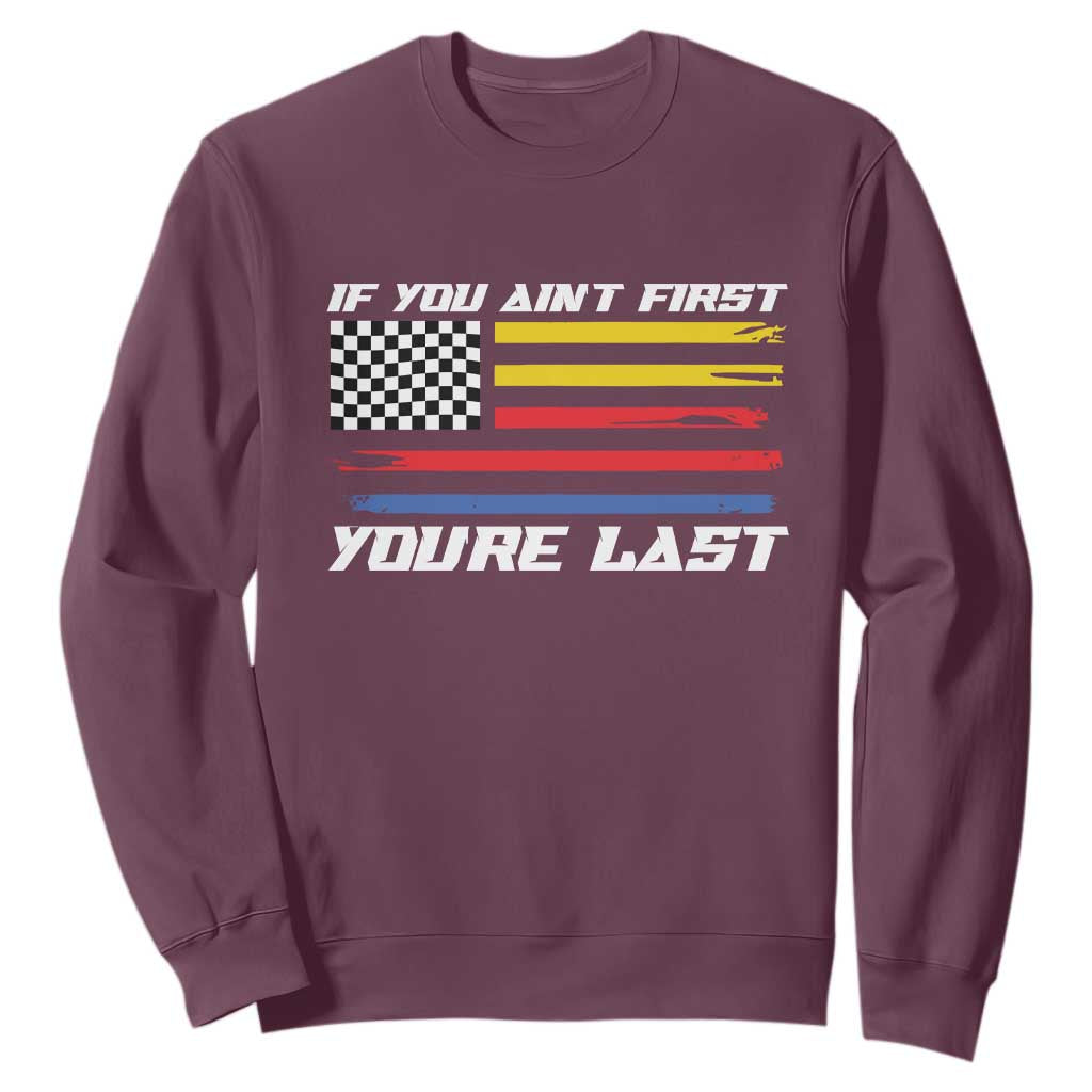 US Flag Car Racing Sweatshirt If You Aint First Youre Last Checkered Flag TS10 Maroon Print Your Wear