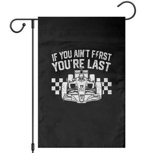 Car Racing Garden Flag If You Aint First Youre Last Checkered Flag TS10 Black Print Your Wear