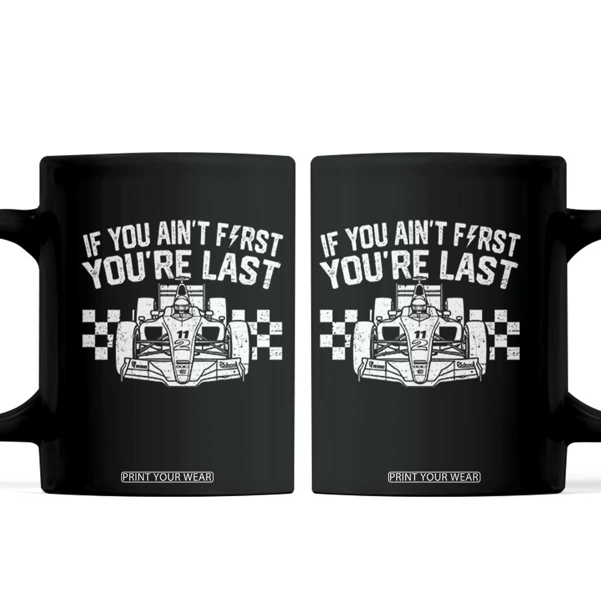 Car Racing Coffee Mug If You Aint First Youre Last Checkered Flag TS10 Black Print Your Wear