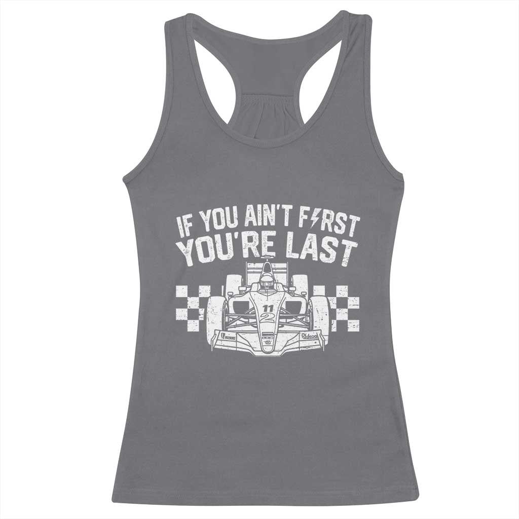 Car Racing Racerback Tank Top If You Aint First Youre Last Checkered Flag TS10 Charcoal Print Your Wear