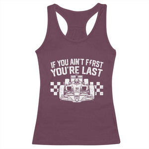 Car Racing Racerback Tank Top If You Aint First Youre Last Checkered Flag TS10 Maroon Print Your Wear