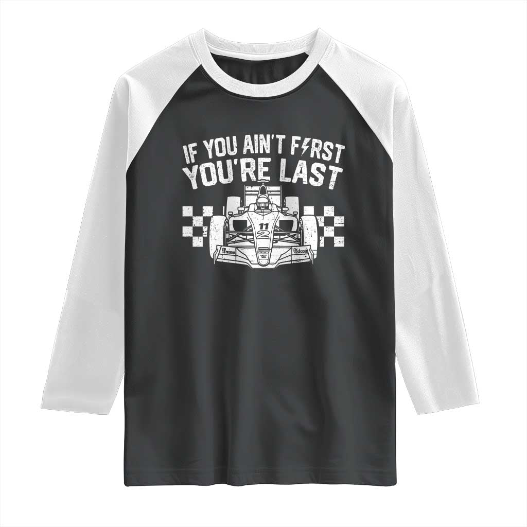 Car Racing Raglan Shirt If You Aint First Youre Last Checkered Flag TS10 Black White Print Your Wear
