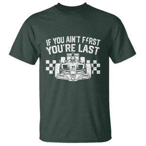 Car Racing T Shirt If You Aint First Youre Last Checkered Flag TS10 Dark Forest Green Print Your Wear