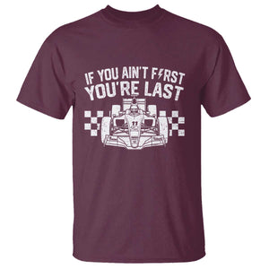 Car Racing T Shirt If You Aint First Youre Last Checkered Flag TS10 Maroon Print Your Wear