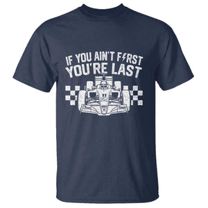 Car Racing T Shirt If You Aint First Youre Last Checkered Flag TS10 Navy Print Your Wear