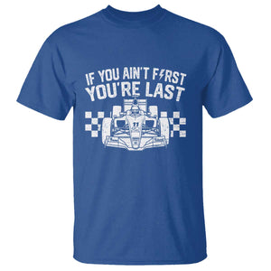 Car Racing T Shirt If You Aint First Youre Last Checkered Flag TS10 Royal Blue Print Your Wear