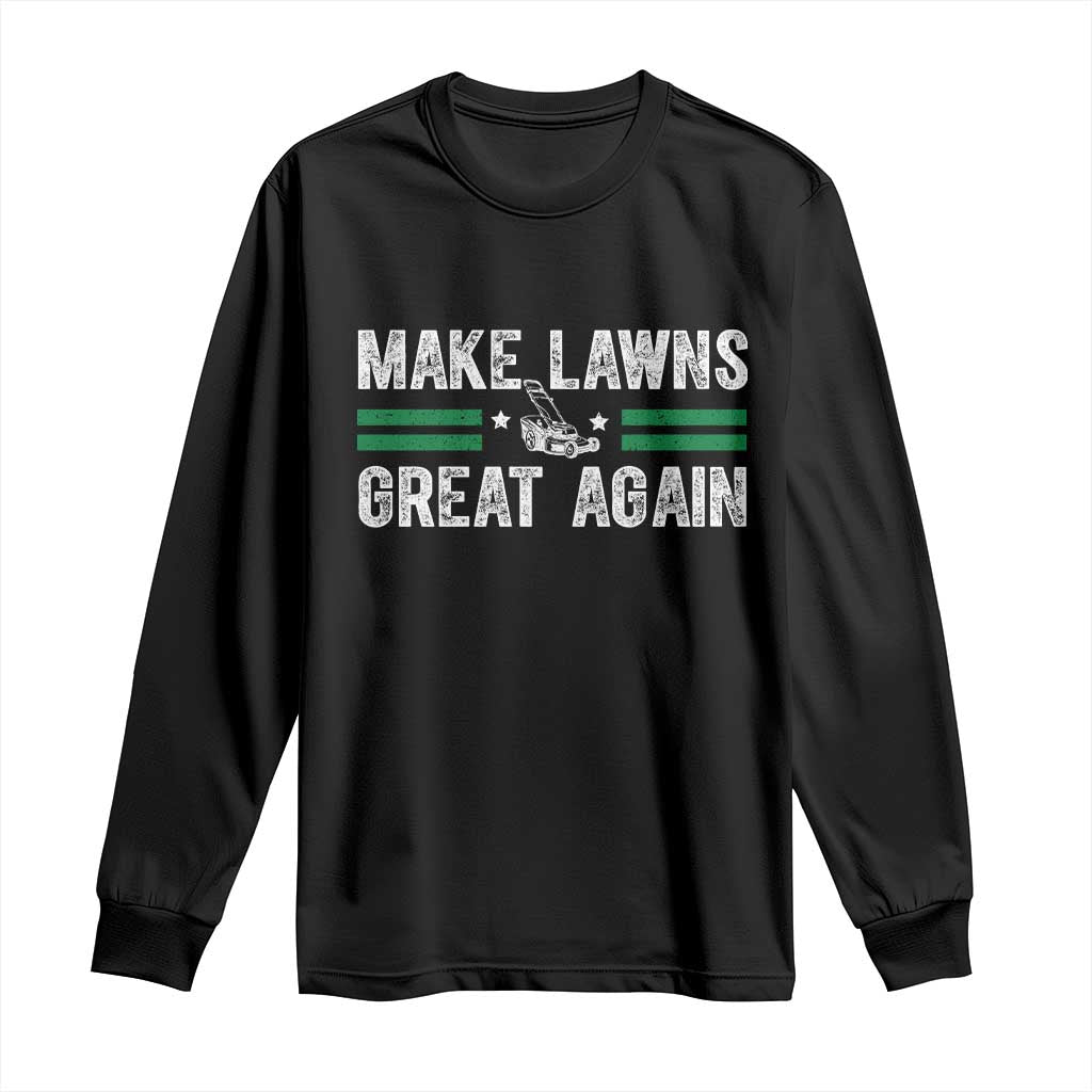 Funny Lawn Mower Dad Gardener Long Sleeve Shirt Make Lawns Great Again Fathers Day TS10 Black Print Your Wear