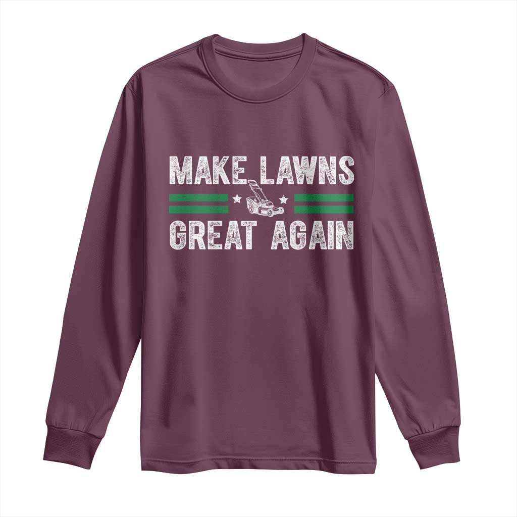 Funny Lawn Mower Dad Gardener Long Sleeve Shirt Make Lawns Great Again Fathers Day TS10 Maroon Print Your Wear