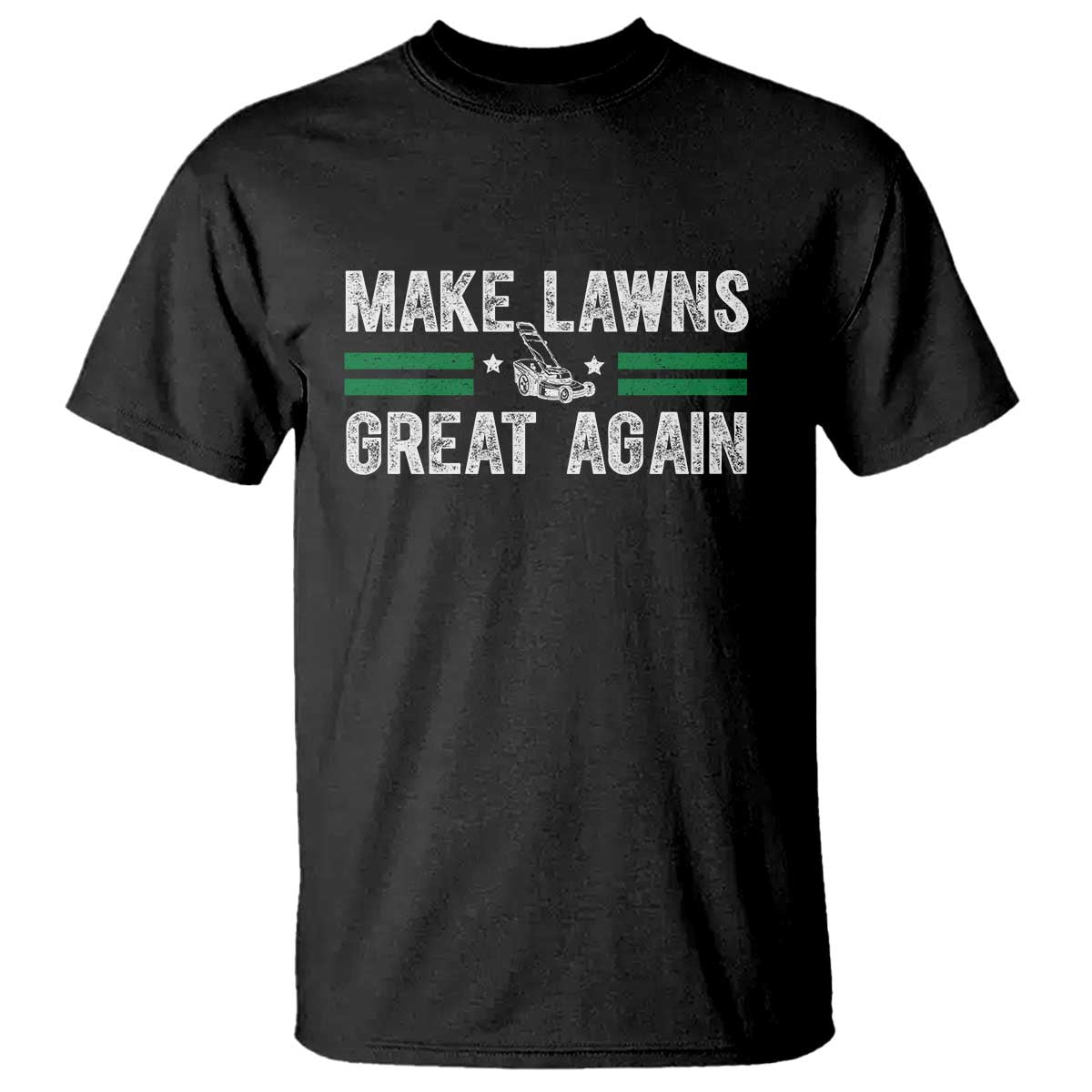 Funny Lawn Mower Dad Gardener T Shirt Make Lawns Great Again Fathers Day TS10 Black Print Your Wear