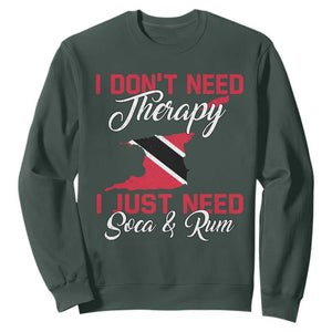 Funny Trini Sweatshirt Just Need Soca & Rum Trinidad and Tobago Flag TS10 Dark Forest Green Print Your Wear