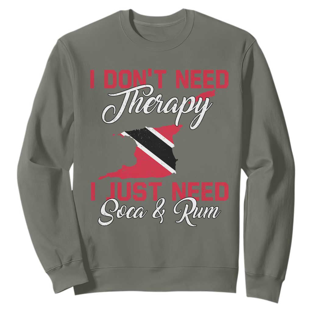Funny Trini Sweatshirt Just Need Soca & Rum Trinidad and Tobago Flag TS10 Military Green Print Your Wear