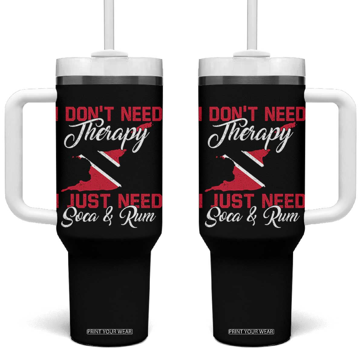 Funny Trini Tumbler With Handle Just Need Soca & Rum Trinidad and Tobago Flag TS10 One Size: 40 oz Black Print Your Wear
