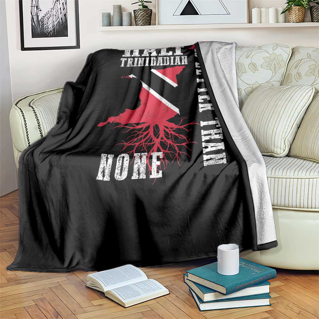 Half Trinidadian Throw Blanket Is Better Than None Trini Pride TS10 Print Your Wear