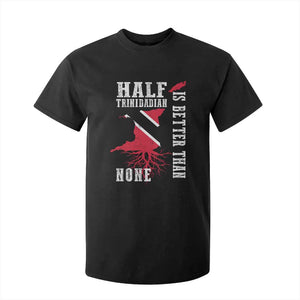 Half Trinidadian T Shirt For Kid Is Better Than None Trini Pride TS10 Black Print Your Wear