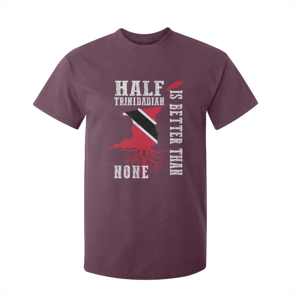 Half Trinidadian T Shirt For Kid Is Better Than None Trini Pride TS10 Maroon Print Your Wear