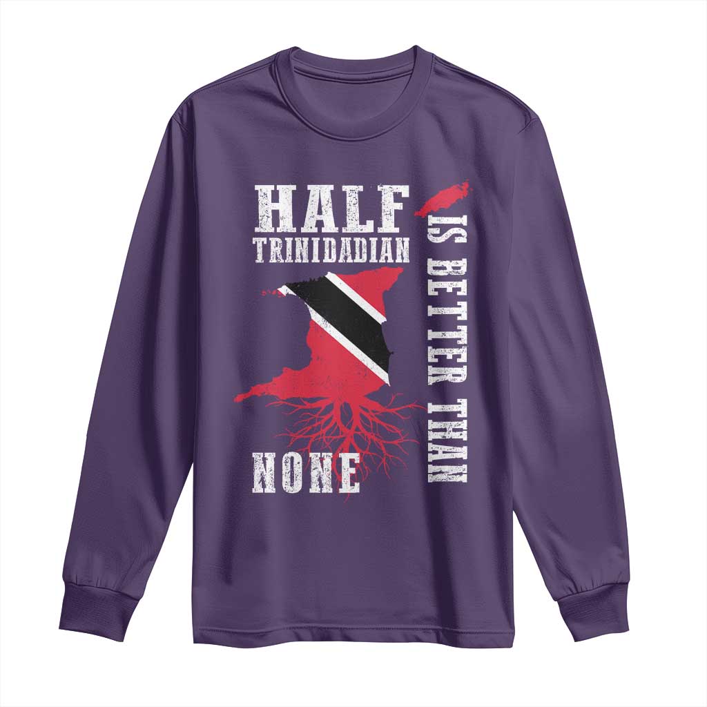 Half Trinidadian Long Sleeve Shirt Is Better Than None Trini Pride TS10 Purple Print Your Wear