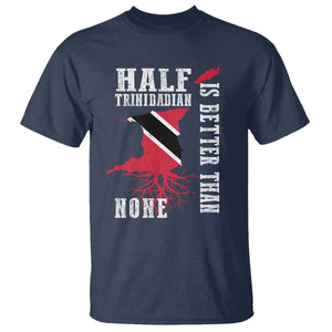 Half Trinidadian T Shirt Is Better Than None Trini Pride TS10 Navy Print Your Wear