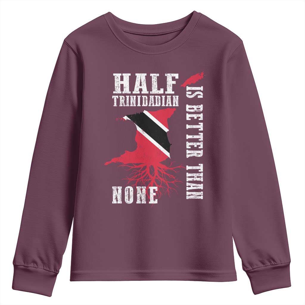 Half Trinidadian Youth Sweatshirt Is Better Than None Trini Pride TS10 Maroon Print Your Wear