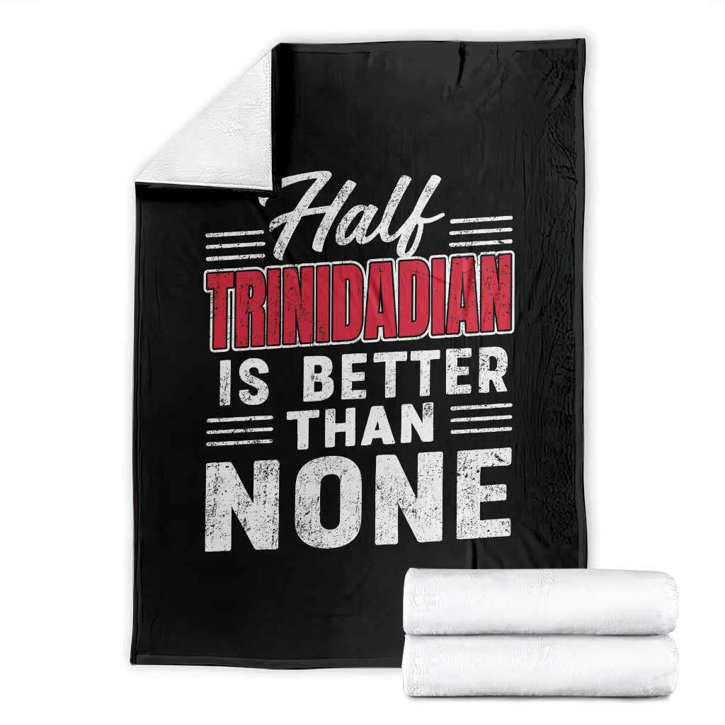 Half Trinidadian Is Better Than None Throw Blanket Trini Pride TS10 Black Print Your Wear