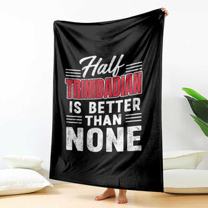 Half Trinidadian Is Better Than None Throw Blanket Trini Pride TS10 Print Your Wear