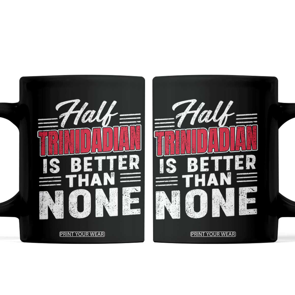 Half Trinidadian Is Better Than None Coffee Mug Trini Pride TS10 Black Print Your Wear