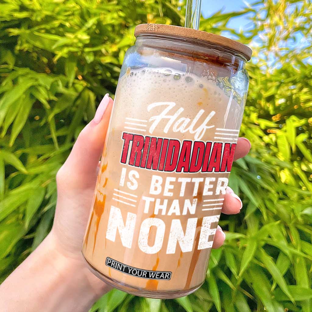 Half Trinidadian Is Better Than None Glass Can Trini Pride TS10 Black Print Your Wear