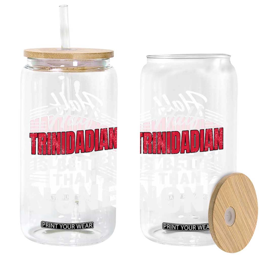Half Trinidadian Is Better Than None Glass Can Trini Pride TS10 Print Your Wear