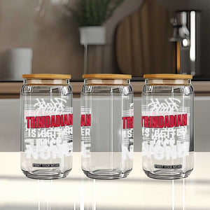Half Trinidadian Is Better Than None Glass Can Trini Pride TS10 Print Your Wear