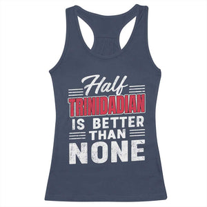 Half Trinidadian Is Better Than None Racerback Tank Top Trini Pride TS10 Navy Print Your Wear