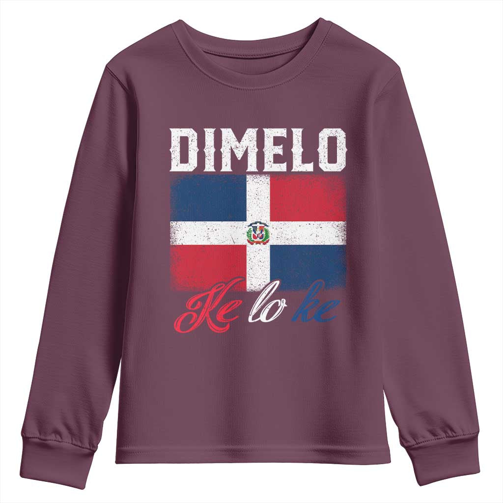 Dimelo Ke Lo Ke Dominican Republic Flag Youth Sweatshirt TS10 Maroon Print Your Wear
