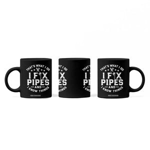 Funny Plumber Coffee Mug Thats What I Do I Fix Pipes And I Know Things Graphic TS10 Print Your Wear