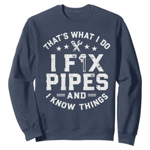 Funny Plumber Sweatshirt Thats What I Do I Fix Pipes And I Know Things Graphic TS10 Navy Print Your Wear