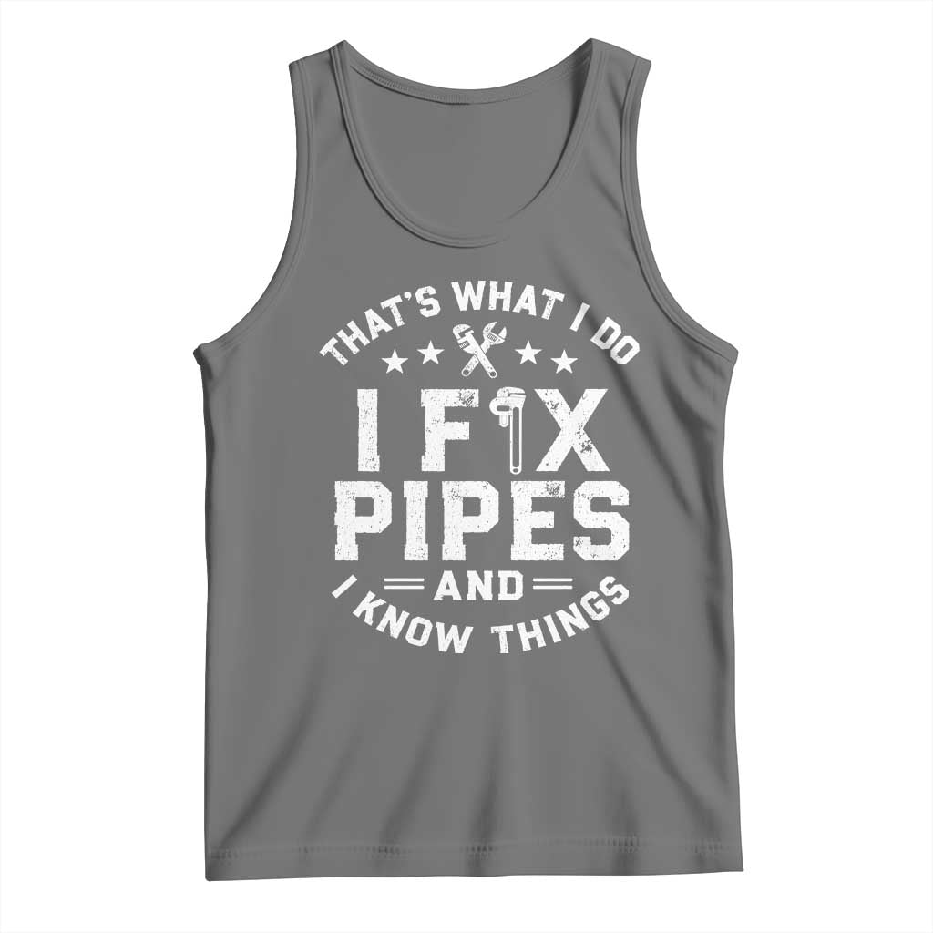 Funny Plumber Tank Top Thats What I Do I Fix Pipes And I Know Things Graphic TS10 Black Heather Print Your Wear