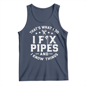 Funny Plumber Tank Top Thats What I Do I Fix Pipes And I Know Things Graphic TS10 Navy Print Your Wear