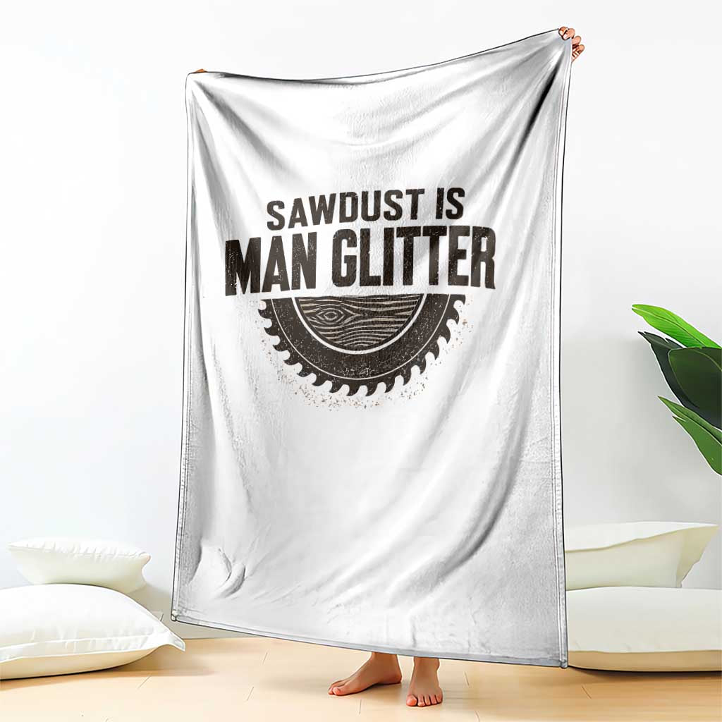 Funny Woodworker Carpenter Throw Blanket Sawdust Is Man Glitter Graphic TS10 Print Your Wear