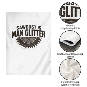 Funny Woodworker Carpenter Garden Flag Sawdust Is Man Glitter Graphic TS10 Print Your Wear