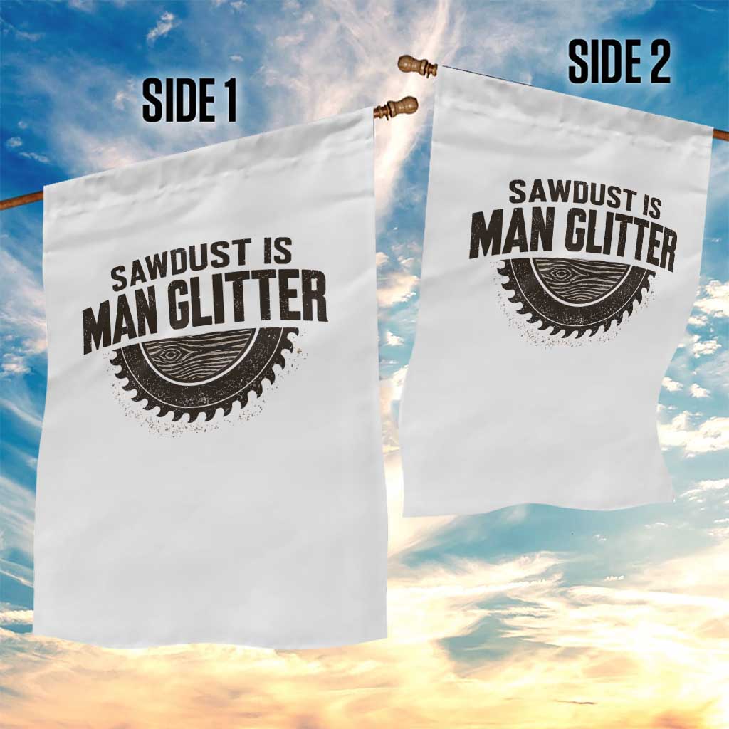 Funny Woodworker Carpenter Garden Flag Sawdust Is Man Glitter Graphic TS10 Print Your Wear