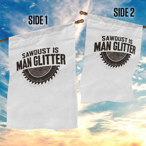 Funny Woodworker Carpenter Garden Flag Sawdust Is Man Glitter Graphic TS10 Print Your Wear