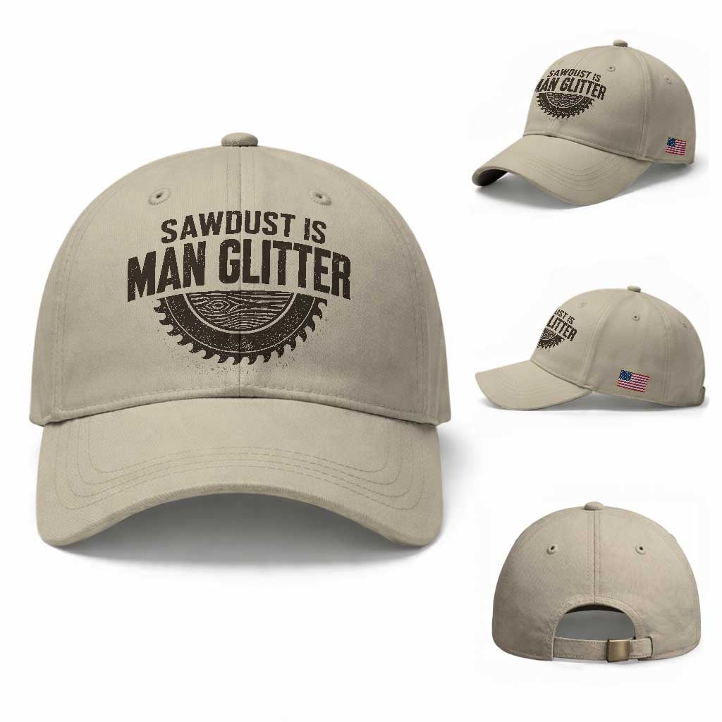 Funny Woodworker Carpenter Baseball Cap Sawdust Is Man Glitter Graphic TS10 Baseball Cap Universal Fit Beige Print Your Wear