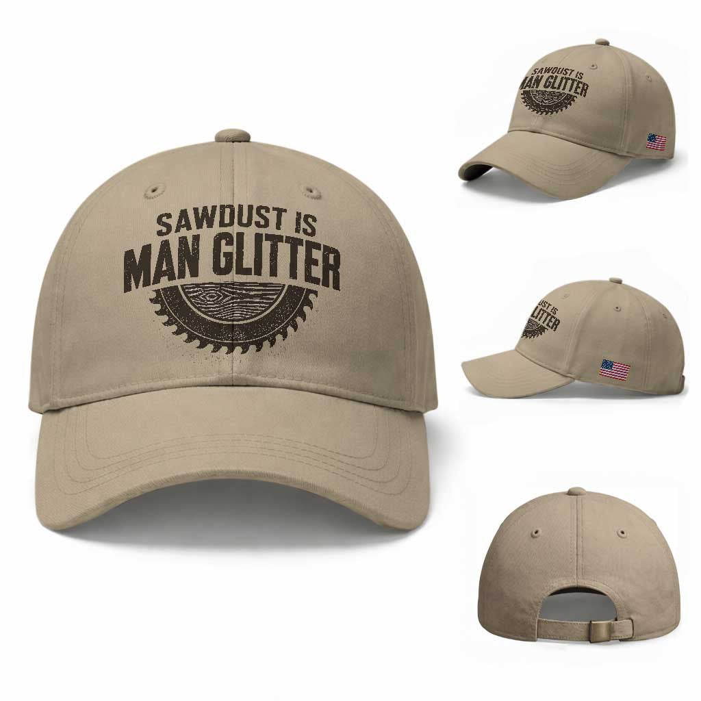 Funny Woodworker Carpenter Baseball Cap Sawdust Is Man Glitter Graphic TS10 Baseball Cap Universal Fit Khaki Print Your Wear