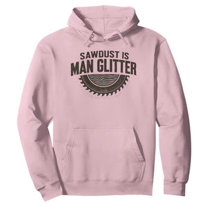 Funny Woodworker Carpenter Hoodie Sawdust Is Man Glitter Graphic TS10 Light Pink Print Your Wear
