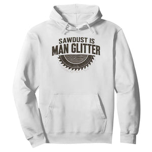 Funny Woodworker Carpenter Hoodie Sawdust Is Man Glitter Graphic TS10 White Print Your Wear