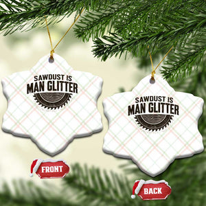 Funny Woodworker Carpenter Ceramic Ornament Sawdust Is Man Glitter Graphic TS10 Print Your Wear
