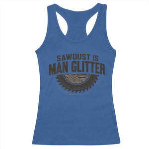 Funny Woodworker Carpenter Racerback Tank Top Sawdust Is Man Glitter Graphic TS10 Royal Blue Print Your Wear