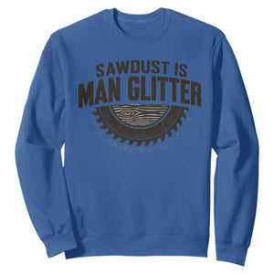 Funny Woodworker Carpenter Sweatshirt Sawdust Is Man Glitter Graphic TS10 Royal Blue Print Your Wear