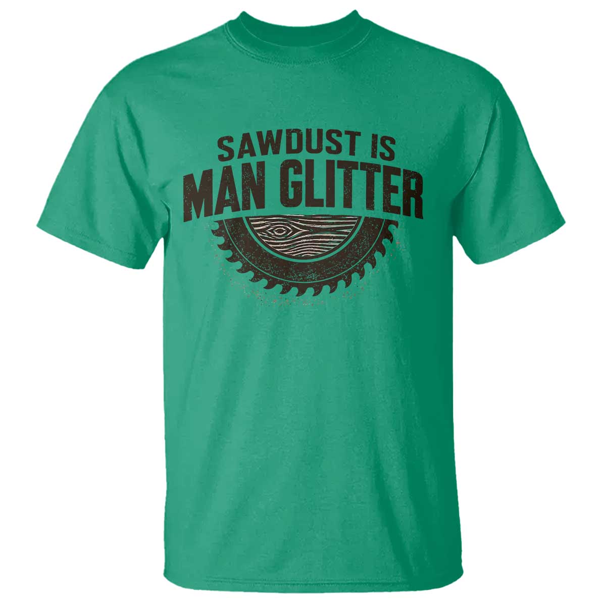 Funny Woodworker Carpenter T Shirt Sawdust Is Man Glitter Graphic TS10 Irish Green Print Your Wear